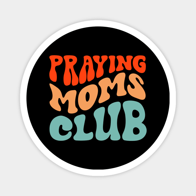 Praying Moms Club Magnet by FrancisDouglasOfficial